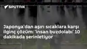Japonya'da Aşırı Sıcaklarla Mücadele İçin 'İnsan Buzdolabı' Geliştirildi