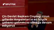 Çin Devlet Başkanı Şi Cinping: Kırgızistan'ın En Büyük Yabancı Yatırımcısıyız