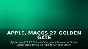 Apple, macOS 27 Golden Gate ile Siri'yi Yeniden Tanıtıyor