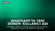 WhatsApp'ta Yeni Dönem: Kullanıcı Adı Özelliği Devreye Alınıyor