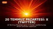20 Temmuz Pazartesi: X (Twitter) Platformunda Erişim Sorunları Yaşanıyor
