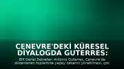 Cenevre'deki Küresel Diyalogda Guterres: "Yapay zeka güçlü olacaksa yönetilmeli"