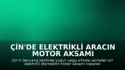 Çin'de Elektrikli Aracın Motor Aksamı Koparak Yola Düştü