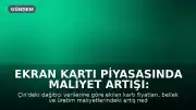 Ekran Kartı Piyasasında Maliyet Artışı: Fiyatlar Bir Haftada Yüzde 20 Yükseldi