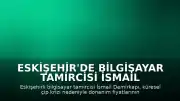 Eskişehir'de Bilgisayar Tamircisi İsmail Demirkapı: "Mevcut cihazlarımızı sonuna kadar kullanalım istiyoruz"