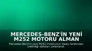 Mercedes-Benz'in Yeni M252 Motoru Alman Mühendisliğiyle Geliştirildi