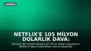 Netflix'e 105 Milyon Dolarlık Dava: Film Kopyası Kayboldu İddiası
