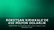 ROKETSAN Kırıkkale'de 450 Milyon Dolarlık Yeni Yatırımını Tamamladı