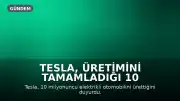 Tesla, Üretimini Tamamladığı 10 Milyonuncu Elektrikli Otomobilini Duyurdu
