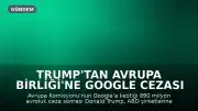 Trump'tan Avrupa Birliği'ne Google Cezası Yanıtı: 'Bedelini Ağır Ödersiniz'