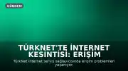 TürkNet'te İnternet Kesintisi: Erişim Sorunları Yaşanıyor
