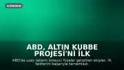 ABD, Altın Kubbe Projesi'ni İlk Kez Test Etti