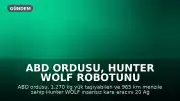 ABD Ordusu, Hunter WOLF Robotunu Sahada Test Edecek