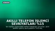 Akıllı Telefon İşlemci Sevkiyatları %15 Düştü, Sektörün Önde Gelenleri Etkilendi