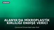 Alanya'da Mikroplastik Kirliliği Endişe Verici Boyutlara Ulaştı