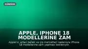 Apple, iPhone 18 Modellerine Zam Yapmayı Planlıyor