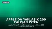 Apple'da Yaklaşık 200 Çalışan İşten Çıkarıldı: Vision Pro ve Siri Ekiplerinde Yapılanma