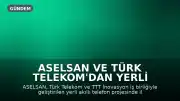 ASELSAN ve Türk Telekom'dan Yerli Akıllı Telefon Projesi: İlk Modeller 2027'de Piyasada