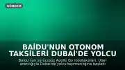 Baidu'nun Otonom Taksileri Dubai'de Yolcu Taşımacılığına Başladı