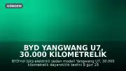 BYD Yangwang U7, 30.000 Kilometrelik Dayanıklılık Testini Tamamlayarak Yeni Bir Eşiği Aştı