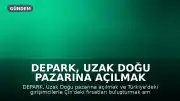 DEPARK, Uzak Doğu Pazarına Açılmak İçin Çin'de İrtibat Ofisi Kurdu