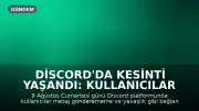 Discord'da Kesinti Yaşandı: Kullanıcılar Bağlantı Sorunları Bildirdi