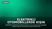 Elektrikli Otomobillerde Kışın Menzil Kaybına Çözüm Geliştirildi