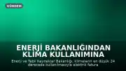 Enerji Bakanlığından Klima Kullanımına Yönelik Tasarruf Uyarısı