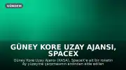 Güney Kore Uzay Ajansı, SpaceX Roket Kalıntısının Ay'a Çarpmasının Ardından Ay Görüntülerini Paylaştı