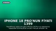 iPhone 18 Pro'nun Fiyatı 1399 Dolara Yükselebilir