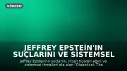 Jeffrey Epstein'ın Suçlarını ve Sistemsel İhmalleri Ele Alan "Diabolical: The Epstein Files" HBO Max'te Yayınlanacak