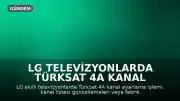 LG Televizyonlarda Türksat 4A Kanal Ayarlama İşlemi Nasıl Yapılır?