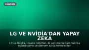 LG ve Nvidia'dan Yapay Zeka ve Robotik Alanında Dev İş Birliği