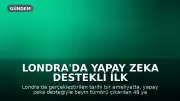 Londra'da Yapay Zeka Destekli İlk Beyin Tümörü Ameliyatı Başarıyla Gerçekleştirildi