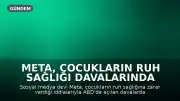 Meta, Çocukların Ruh Sağlığı Davalarında ABD'ye 18 Milyar Dolar Ödeyerek Anlaştı