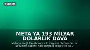 Meta'ya 193 Milyar Dolarlık Dava Açıldı