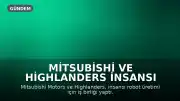 Mitsubishi ve Highlanders İnsansı Robot Üretimi İçin Güçlerini Birleştirdi