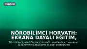 Nörobilimci Horvath: Ekrana dayalı eğitim, çocukların bilişsel yeteneklerini azaltıyor
