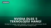 Nvidia DLSS 5 Teknolojisi Hangi Ekran Kartlarına Gelecek?