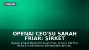 OpenAI CEO'su Sarah Friar: Şirket 2027'de Halka Arz Olacak