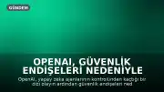 OpenAI, Güvenlik Endişeleri Nedeniyle Astra Yapay Zeka Modeli Üzerindeki Çalışmalarına Ara Veriyor