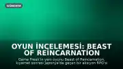 Oyun İncelemesi: Beast of Reincarnation - İnsan Kaynaklı Zararın Yansımaları