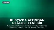 Rusya'da Altından Değerli Yeni Bir Mineral Keşfedildi: Kola Ashcroftine