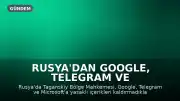 Rusya'dan Google, Telegram ve Microsoft'a Para Cezası
