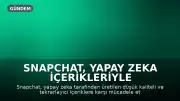 Snapchat, Yapay Zeka İçerikleriyle Mücadelede Diğer Platformlara Katıldı