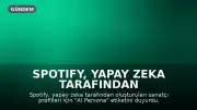 Spotify, Yapay Zeka Tarafından Oluşturulan Sanatçı Profilleri İçin "AI Persona" Etiketini Tanıttı