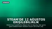 Steam'de 12 Ağustos Erişilebilirlik Sorunları: Oyun Platformu Kullanıcıları Bağlanamadı
