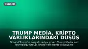 Trump Media, Kripto Varlıklarındaki Düşüş Nedeniyle 238 Milyon Dolarlık Kayıp Bildirdi