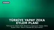 Türkiye Yapay Zeka Eylem Planı (2026-2030) Resmi Gazete'de Yayımlandı