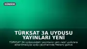 TÜRKSAT 3A Uydusu Yayınları Yeni Frekanslara Taşındı: Kanal Ayarlarını Güncelleyin